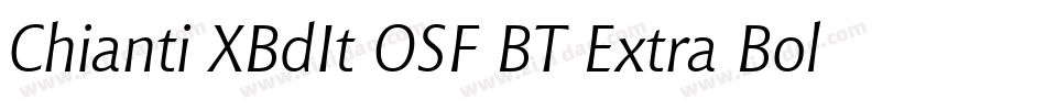 Chianti XBdIt OSF BT Extra Bold Italic字体转换